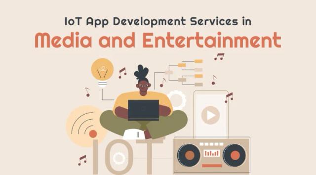 IoT App Development Services in Media and Entertainment