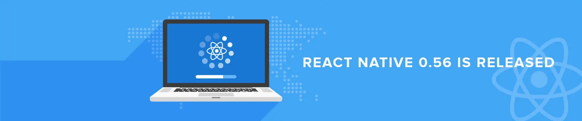 React Native 0.56 Is Released Discover The Development And How To Upgrade Your Project Banner