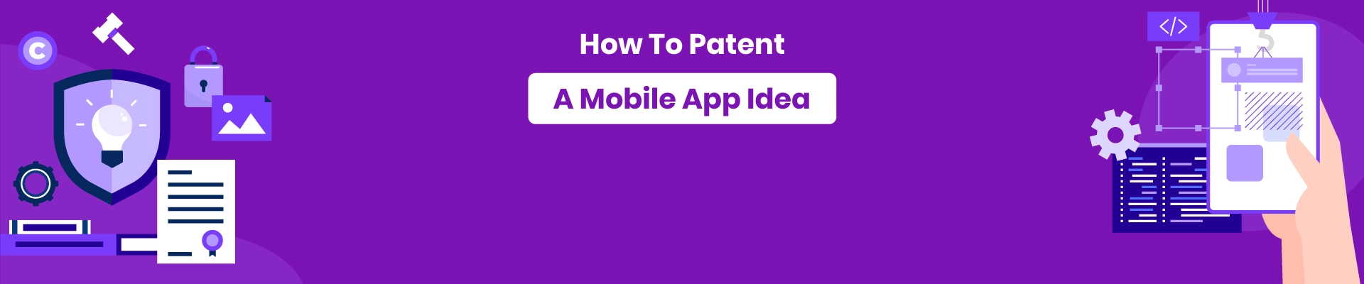 Why, How To Patent A Mobile App Idea? [You Must Want To Know]