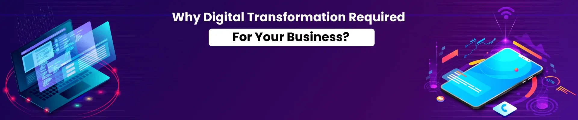 Why Digital Transformation Required For Your Business