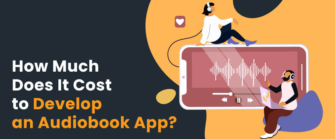 How Much Does It Cost to Develop an Audiobook App