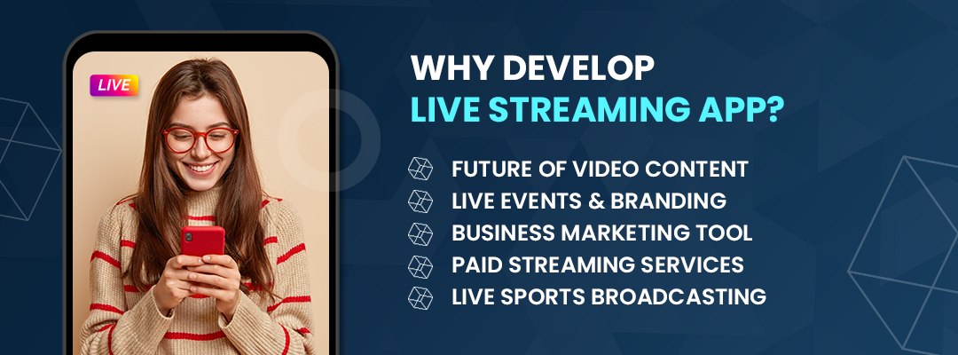 Why Develop Live Streaming App