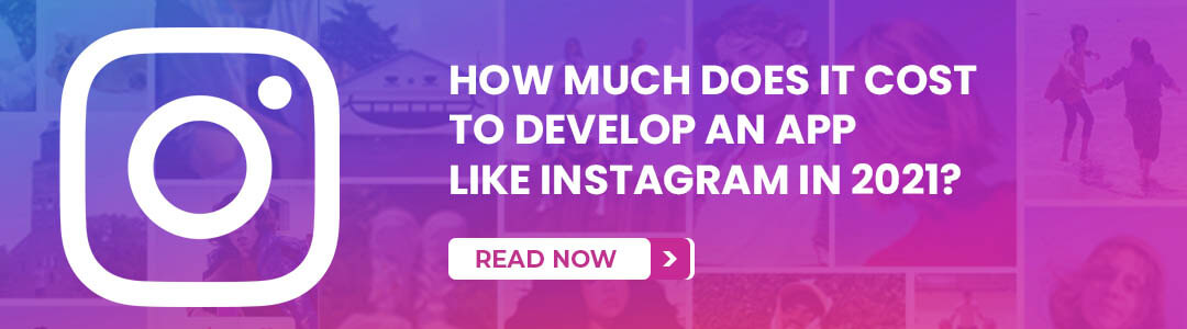 How Much Does It Cost To Develop An App Like Instagram in 2021?