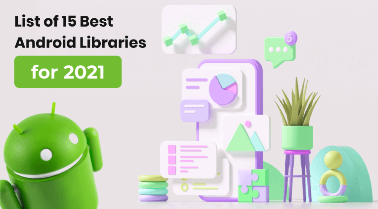 15 Best Android Libraries for 2021 [Categorized List]