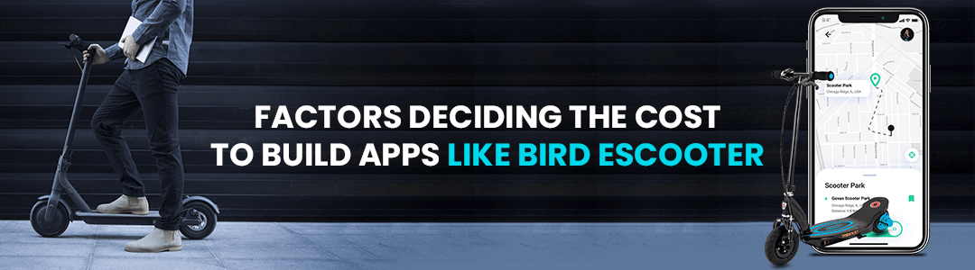Factors deciding the cost to build apps like Bird Escooter