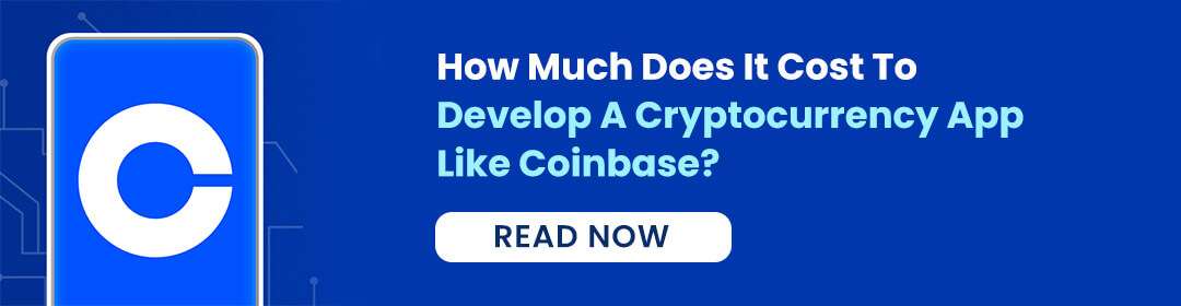 How Much Does It Cost To Develop A Cryptocurrency App Like Coinbase