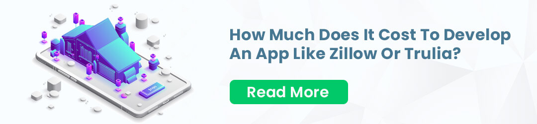 How Much Does It Cost To Develop An App Like Zillow Or Trulia