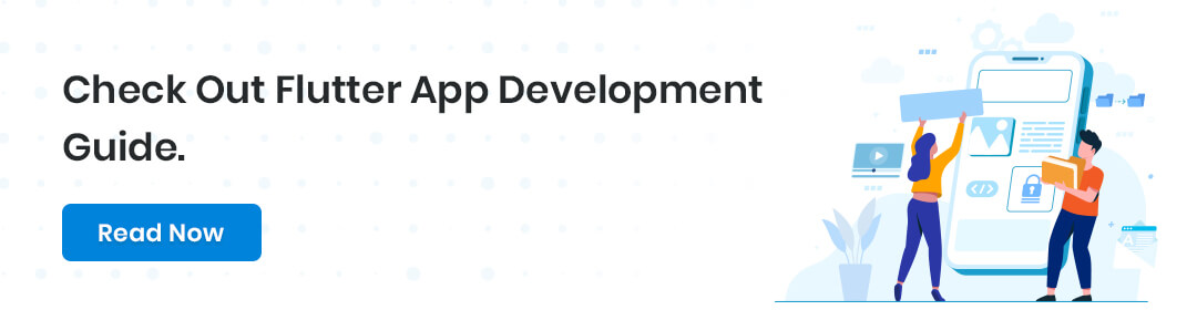 Check Out Flutter App Development Guide [Features, Cost]