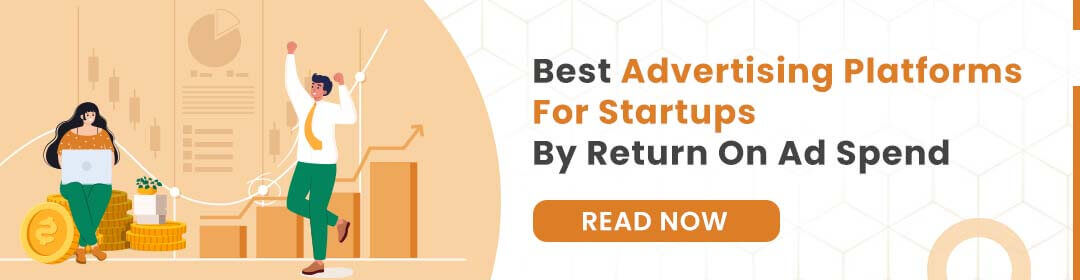 Best Advertising Platforms For Startups By Return On Ad Spend