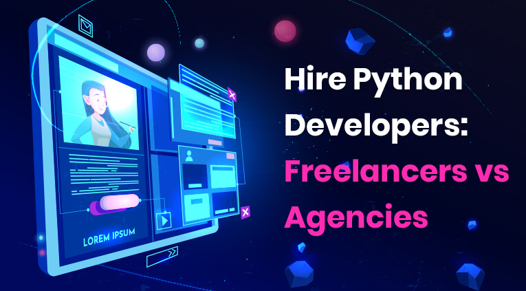 Hire Best Python Developers: Freelancers vs Agencies [2021-2022]