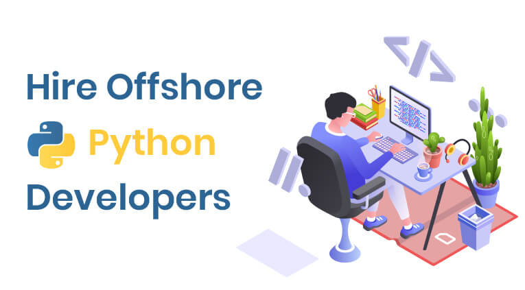 How To Hire Offshore Python Django Developers in India, USA, UK, Dubai, and Canada? [2021]