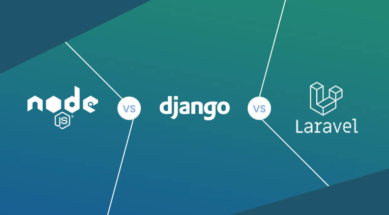 Node.js vs Django vs Laravel: Which is the Best back-end web framework? [2021-2022]