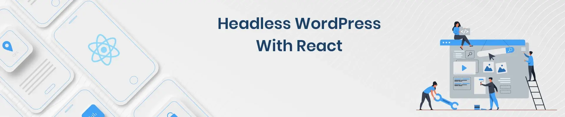 How To Make Use Of Headless WordPress With React? [2021]
