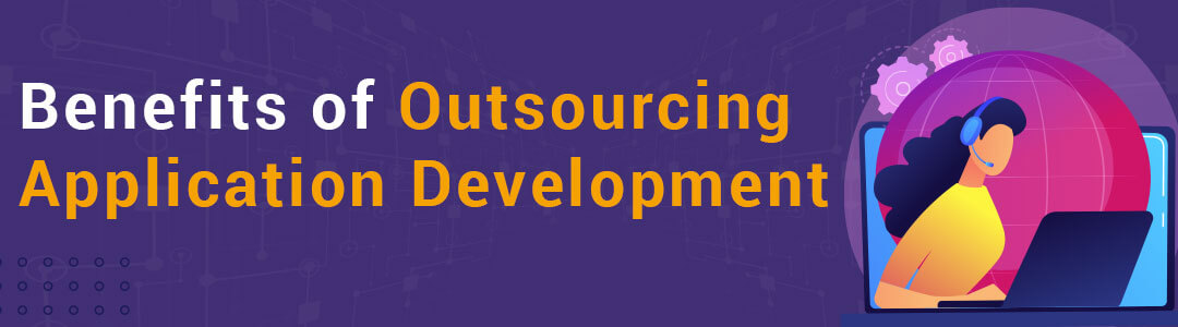 Benefits of Outsourcing Application Development