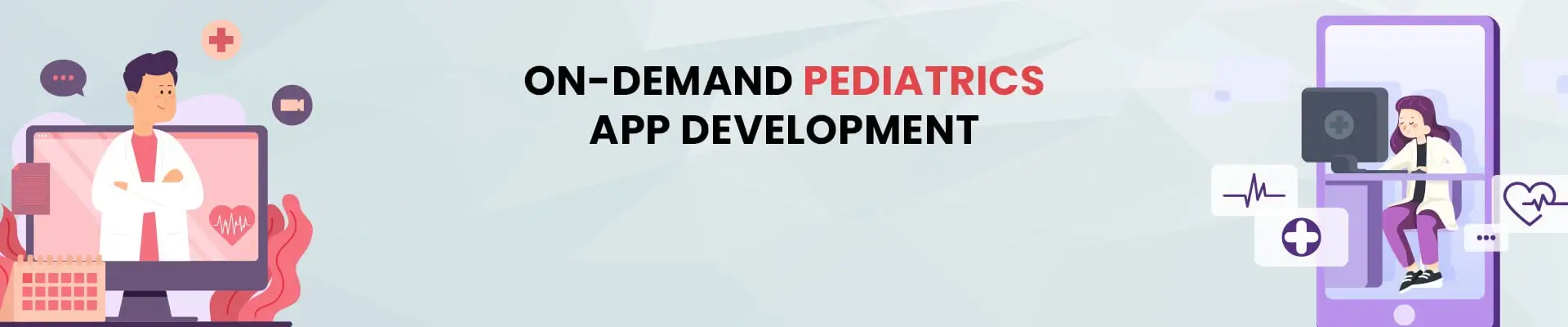 A Step-by-Step Guide To An On-Demand Pediatrics App Development [2022]