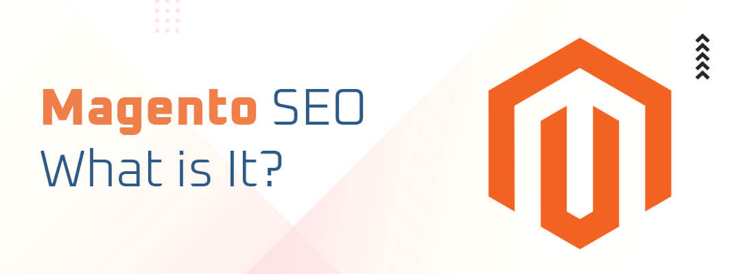 Magento SEO - What is It?