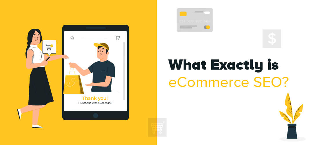 What Exactly is eCommerce SEO?