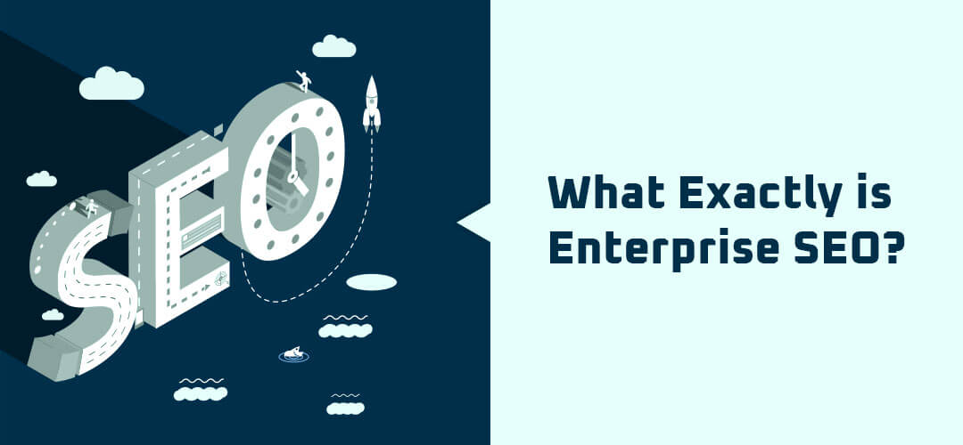 What Exactly is Enterprise SEO