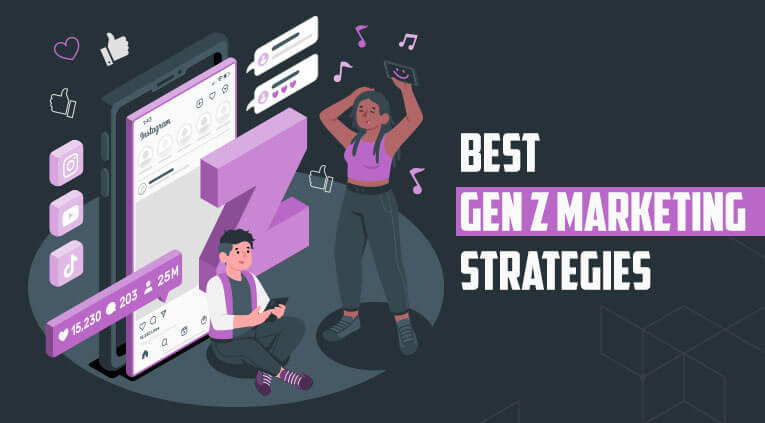 Marketing to Generation Z: Best Gen Z Marketing Strategies For Implement