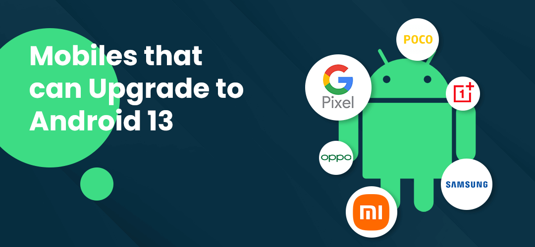 Mobiles that can Upgrade to Android 13