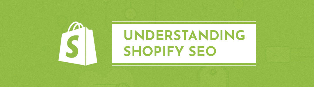 Understanding Shopify SEO