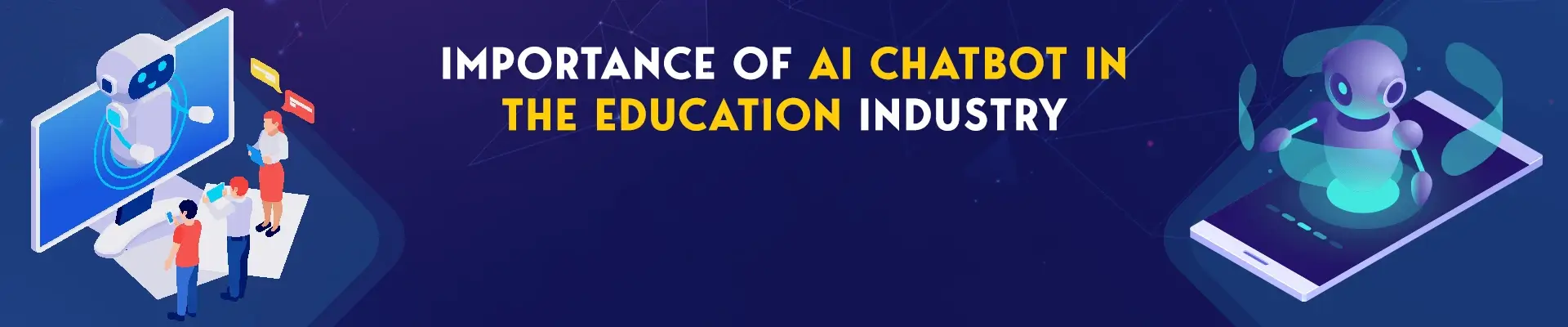 Importance of AI Chatbot in the Education Industry [2022]