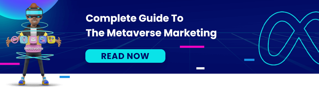Complete Guide To The Metaverse Marketing