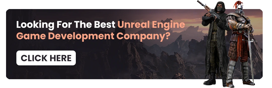 Looking For The Best Unreal Engine Game Development Company