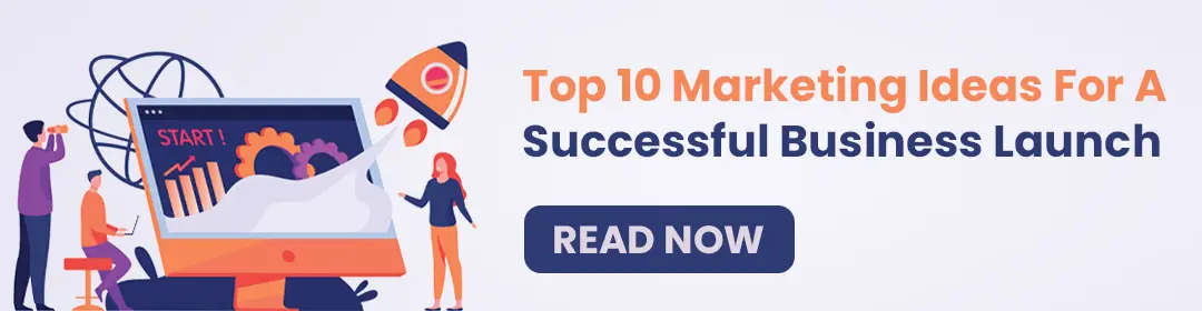 Top 10 Marketing Ideas For A Successful Business Launch