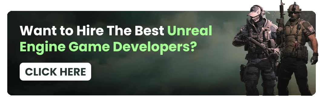 Want to Hire The Best Unreal Engine Game Developers
