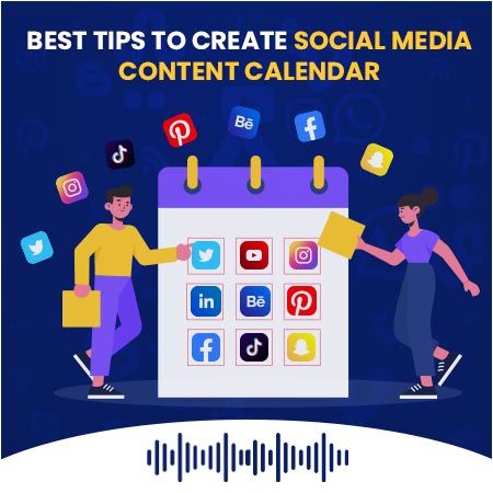 Best Tips to Create Social Media Content Calendar