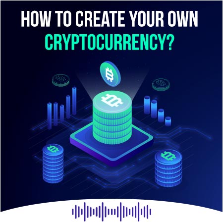 How to Create your Cryptocurrency? [PODCAST]