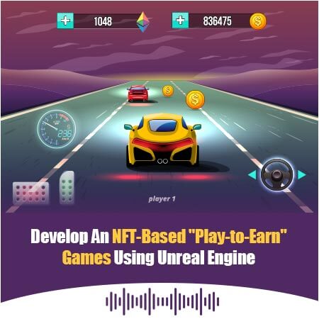 Create NFT-Based "Play-to-Earn" Games Using Unreal Engine [PODCAST]