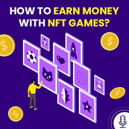 How To Earn Money With NFT Games