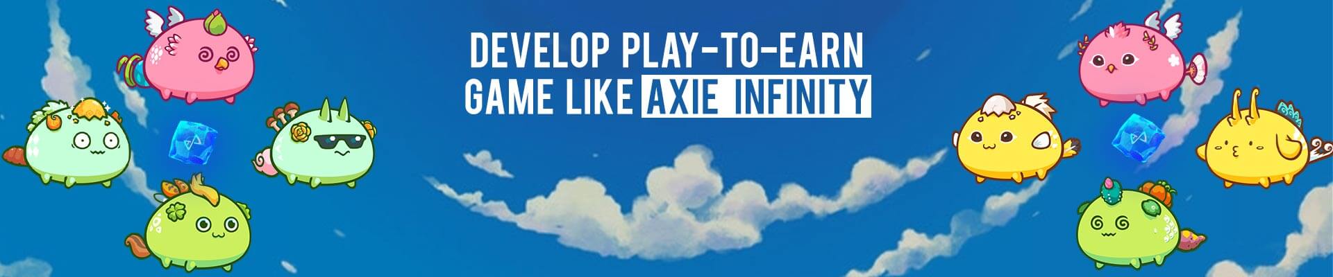 How to Develop Play-to-Earn Game like Axie Infinity? [2022]