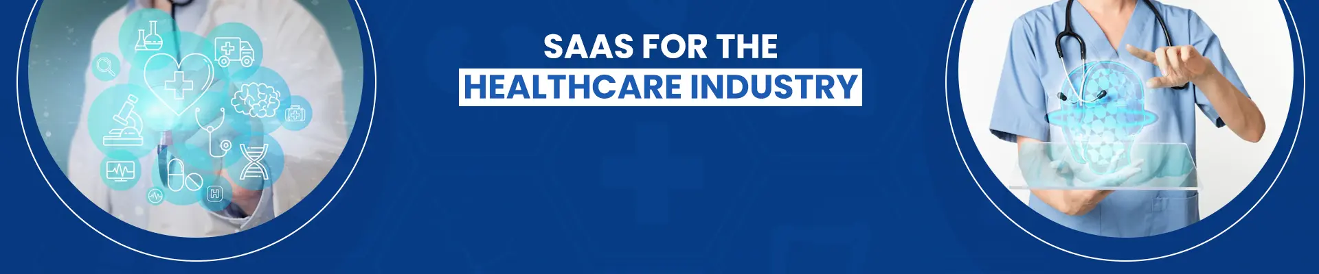The Complete Guide On SaaS for The Healthcare Industry [2022]
