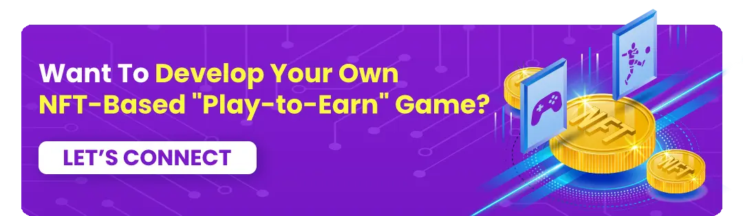 Want To Develop Your Own NFT-Based "Play-to-Earn" Game?