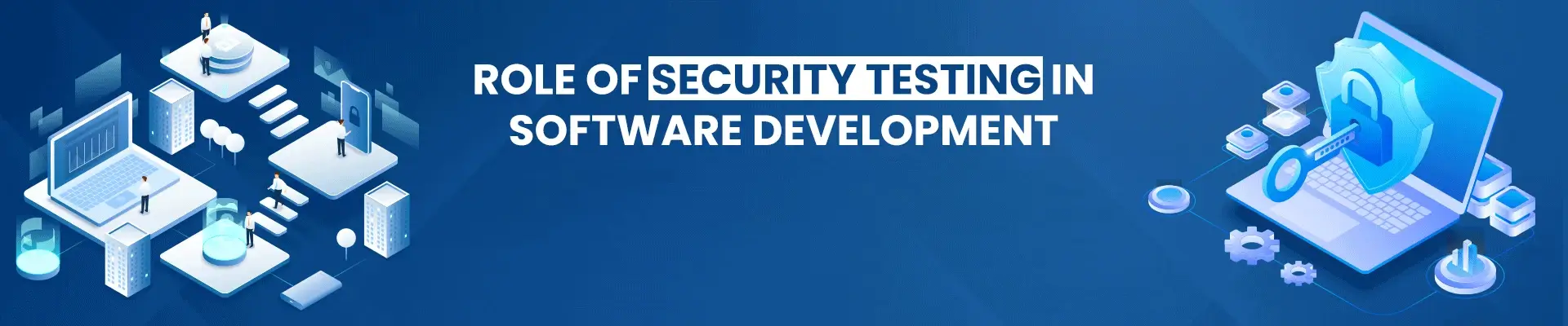 What’s the role of security testing in software development?