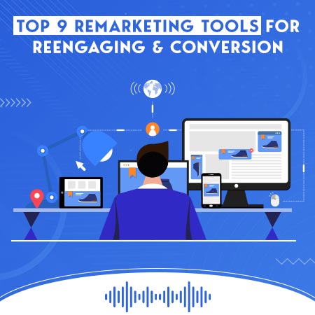 Top 9 Remarketing Tools For Reengaging & Conversion [PODCAST]