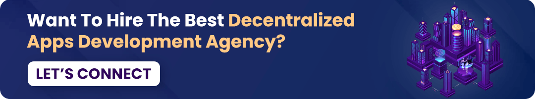 Want to Hire The Best Decentralized Apps Development Agency
