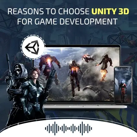Top Reasons To Choose Unity 3D for Your Next Game Development [PODCAST]