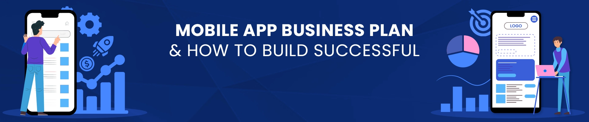 What Is a Mobile App Business Plan and How to build Successful?