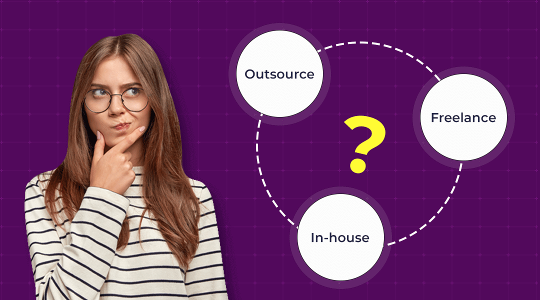 Outsource vs. Freelance vs. In-house: Which Hiring Option is The Best?