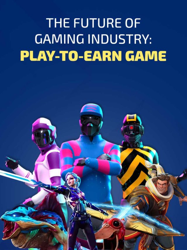 Play-To-Earn Games The Future Of The Gaming Industry_01