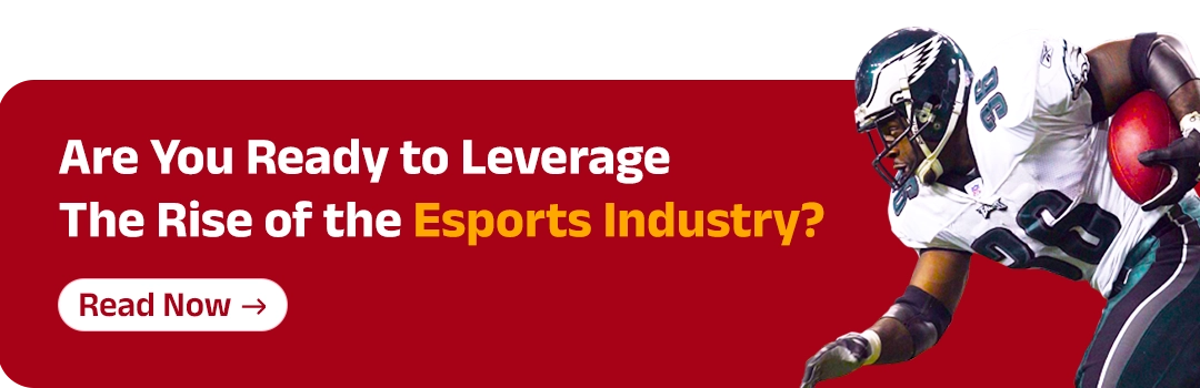 Are You Ready to Leverage The Rise of the Esports Industry