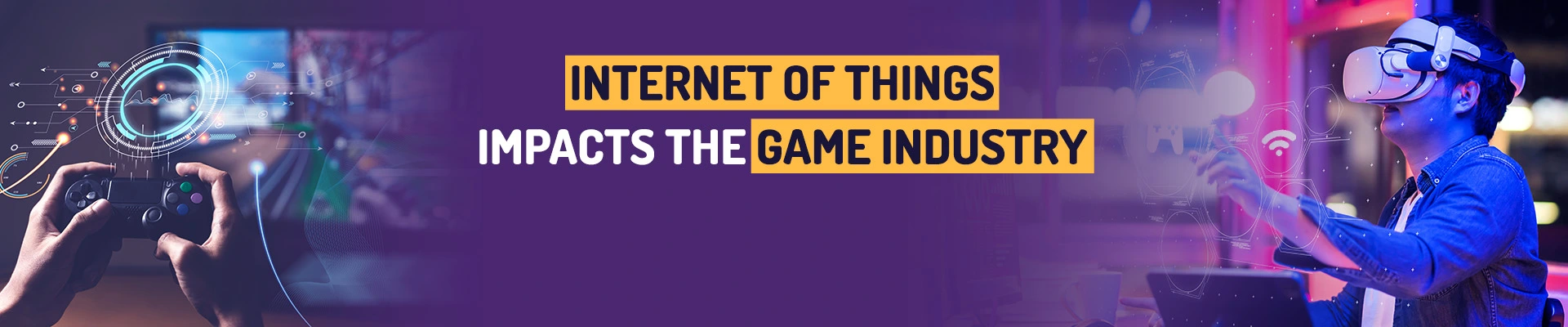How iOT Impacts the Game Industry