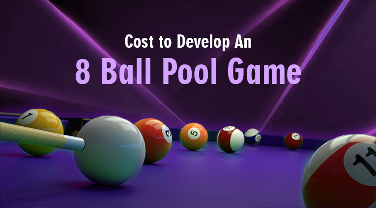 How Much Does It Cost to Develop an 8 Ball Pool Game? [2023]