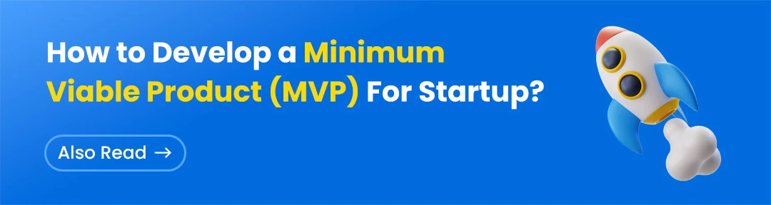 How to Develop a Minimum Viable Product (MVP) For Startup?