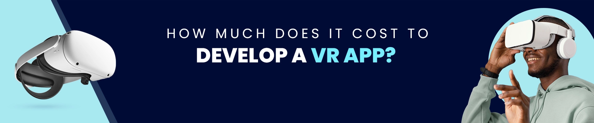 How much Does It Cost to Develop A VR App?