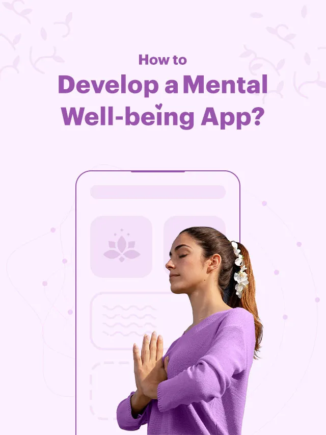 How to Develop a Mental Well-Being App? [2023]
